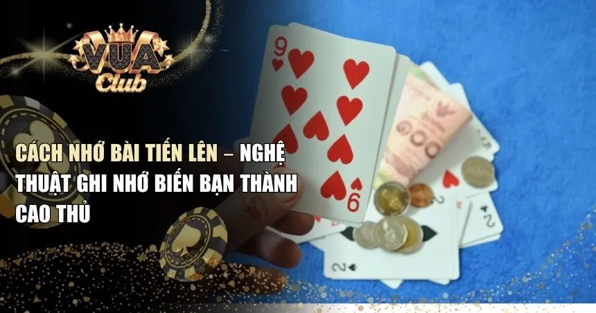 cách nhớ bài tiến lên