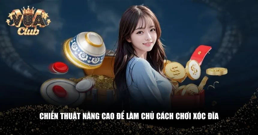 Những bước đi giúp tăng cơ hội thắng và tạo ra sự khác biệt trong xóc đĩa