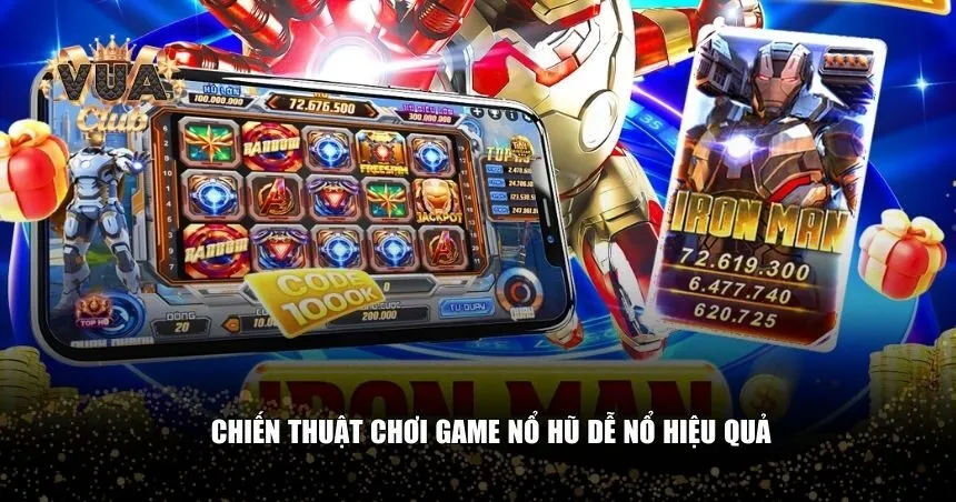 Chiến thuật chơi game nổ hũ dễ nổ hiệu quả