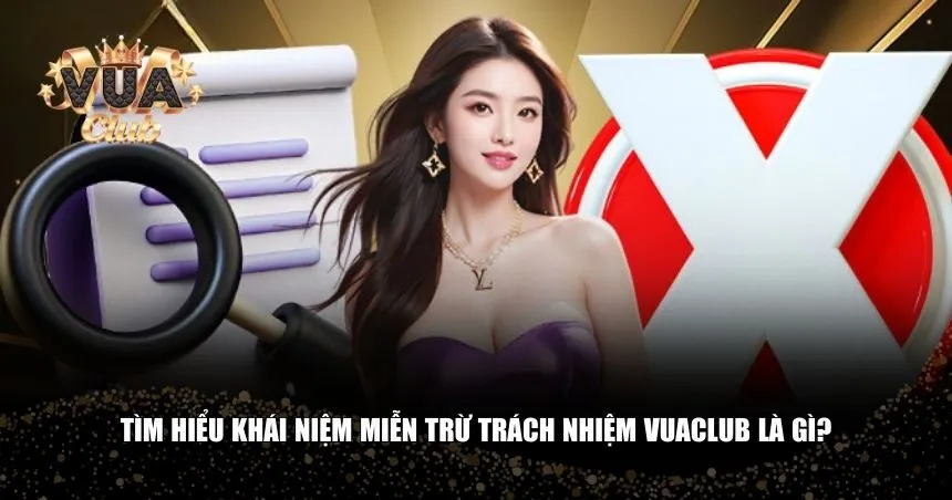 Khái niệm miễn trừ trách nhiệm Vuaclub