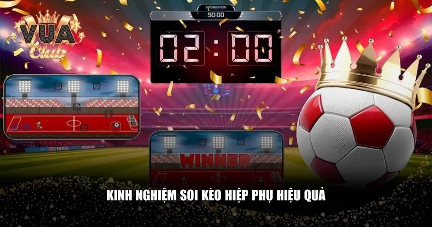 Kinh nghiệm soi kèo hiệp phụ hiệu quả