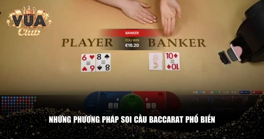 Mỗi phương pháp soi cầu Baccarat có ưu điểm riêng 