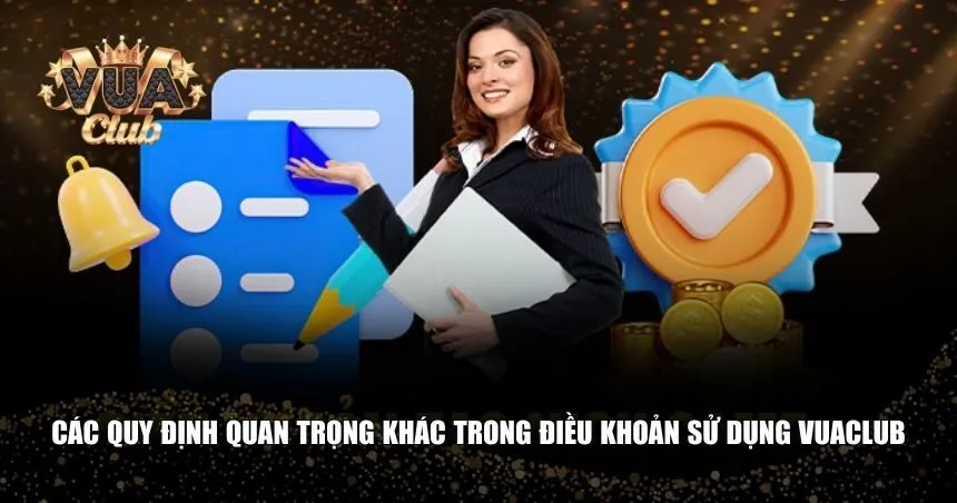 Vuaclub còn đưa ra những quy định quan trọng khác mà người chơi không thể bỏ qua
