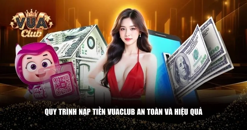 Vuaclub đã tối ưu hóa quy trình nạp tiền để người chơi dễ dàng thực hiện
