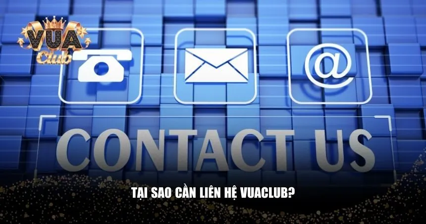 Tại sao cần liên hệ Vuaclub?