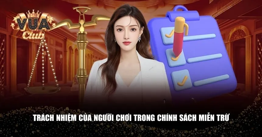 Trách nhiệm của người chơi trong chính sách miễn trừ