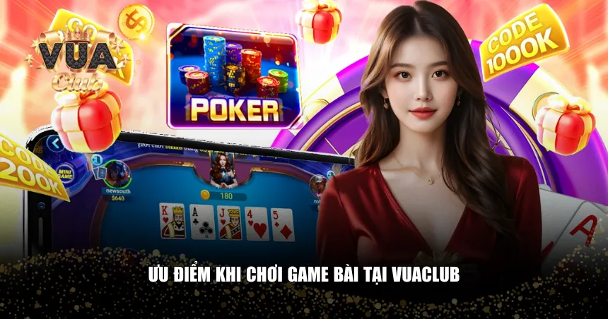 Ưu điểm khi chơi Game bài tại Vuaclub
