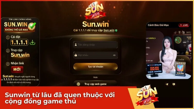 Sunwin từ lâu đã quen thuộc với cộng đồng game thủ